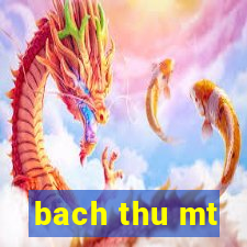 bach thu mt