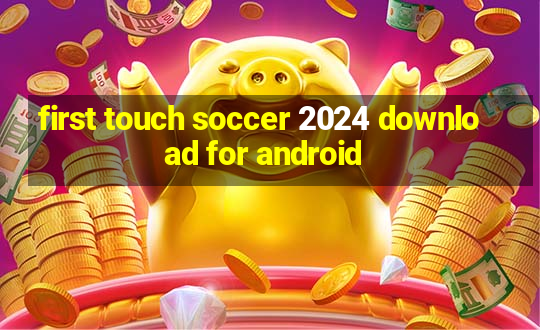 first touch soccer 2024 download for android