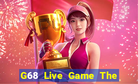 G68 Live Game The Bài Hay Nhất 2021