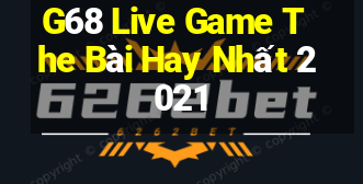 G68 Live Game The Bài Hay Nhất 2021