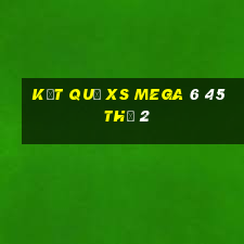 Kết quả XS Mega 6 45 Thứ 2