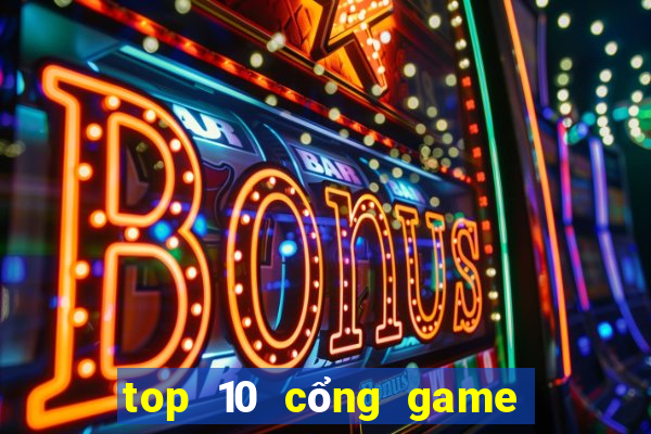 top 10 cổng game quốc tế