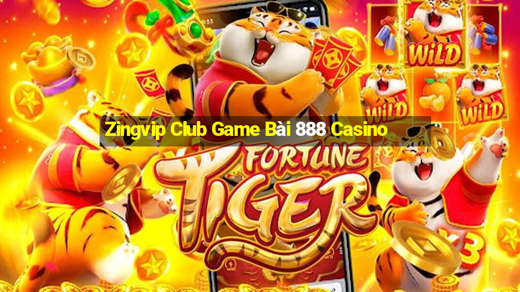 Zingvip Club Game Bài 888 Casino