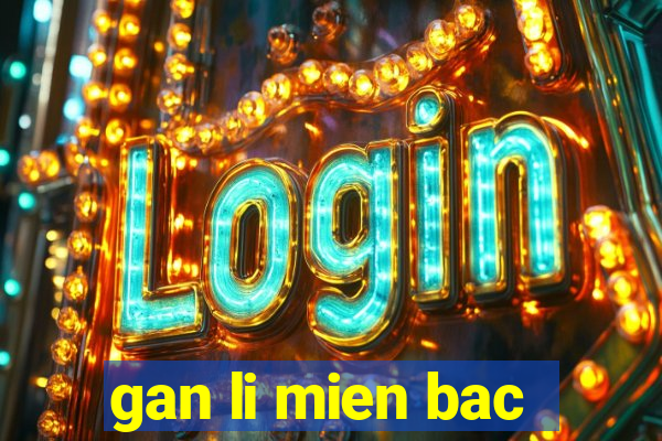 gan li mien bac