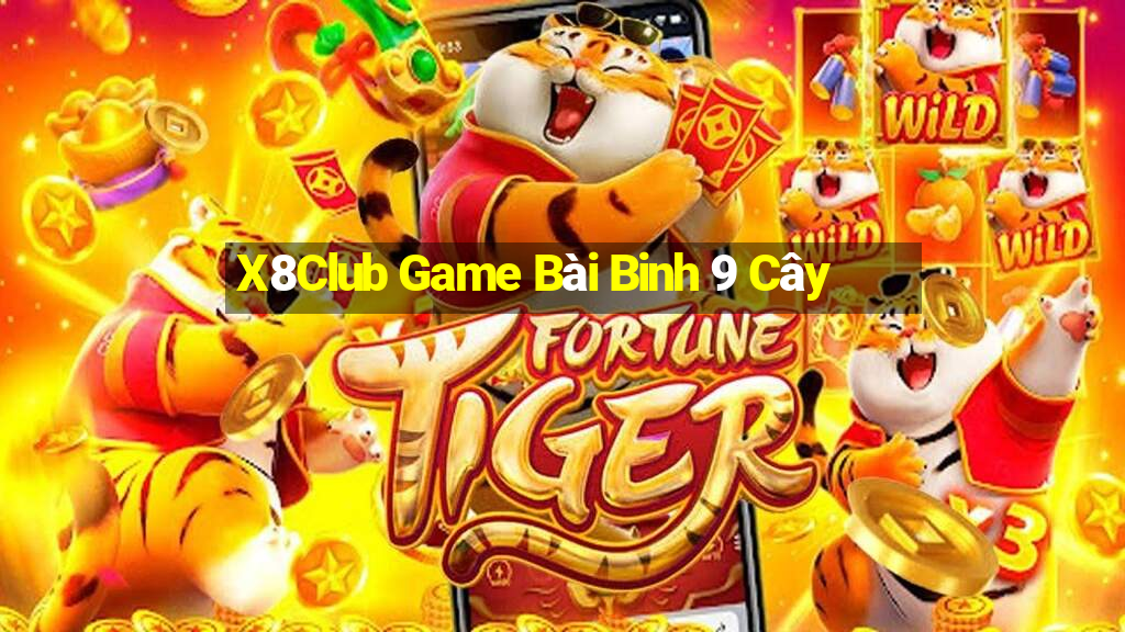 X8Club Game Bài Binh 9 Cây