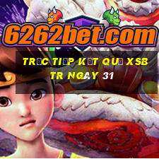 Trực tiếp kết quả XSBTR ngày 31