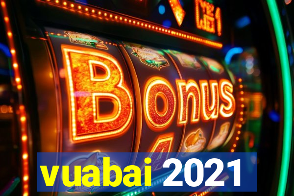 vuabai 2021