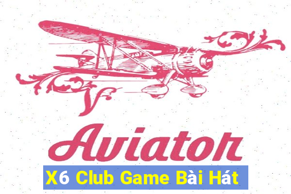 X6 Club Game Bài Hát