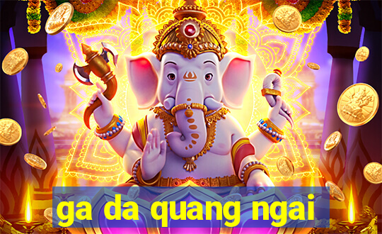 ga da quang ngai