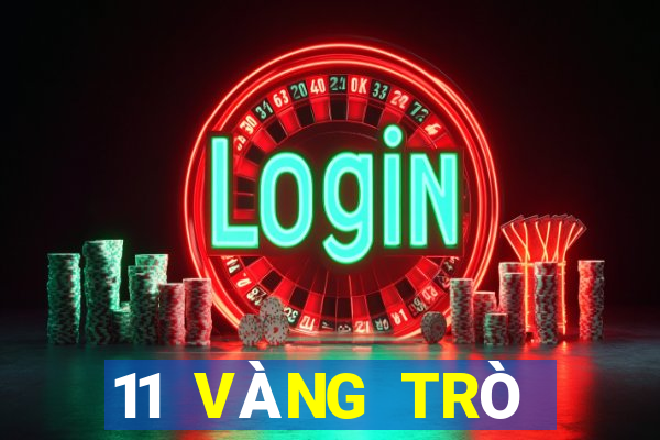 11 VÀNG TRÒ CHƠI TRỰC TUYẾN