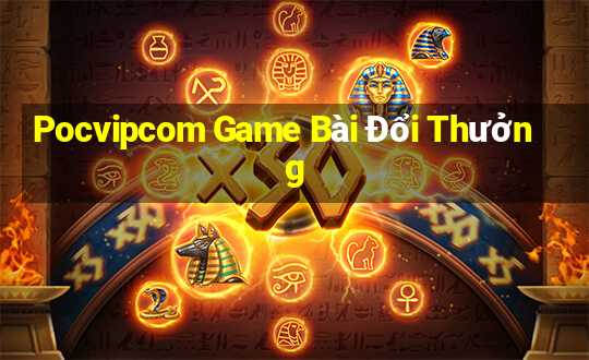 Pocvipcom Game Bài Đổi Thưởng