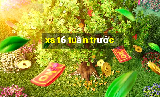 xs t6 tuần trước