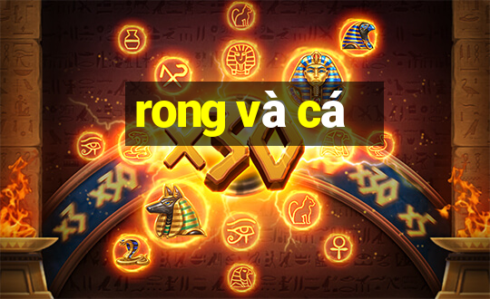 rong và cá