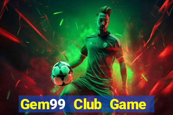 Gem99 Club Game Bài Phỏm Đổi Thưởng