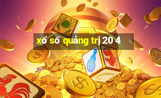 xổ số quảng trị 20 4