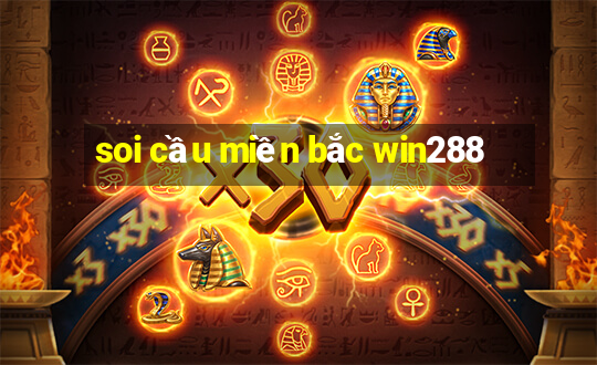 soi cầu miền bắc win288