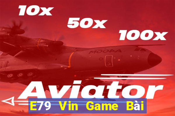 E79 Vin Game Bài Mèo Nổ