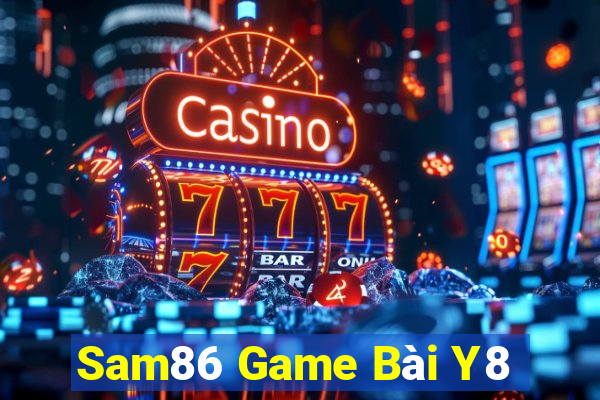 Sam86 Game Bài Y8