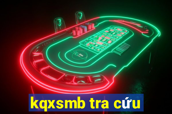 kqxsmb tra cứu