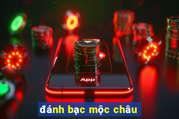 đánh bạc mộc châu