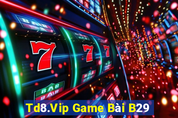 Td8.Vip Game Bài B29