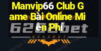 Manvip66 Club Game Bài Online Miễn Phí