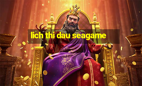 lich thi dau seagame