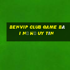 Benvip Club Game Bài Nổ Hũ Uy Tín