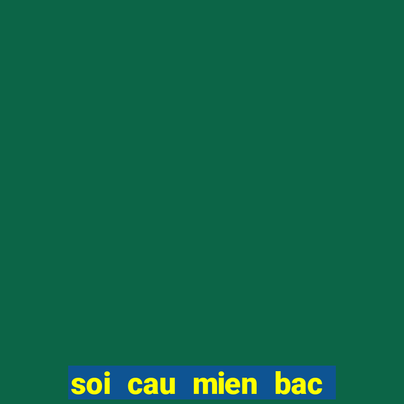 soi cau mien bac cuc chuan