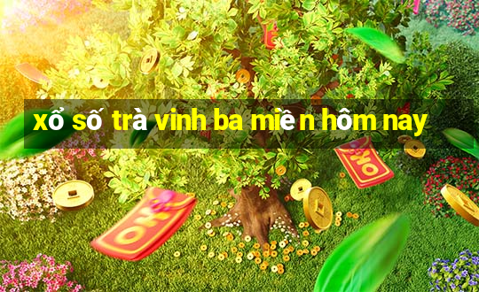 xổ số trà vinh ba miền hôm nay