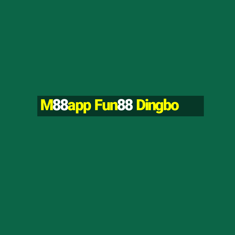 M88app Fun88 Dingbo