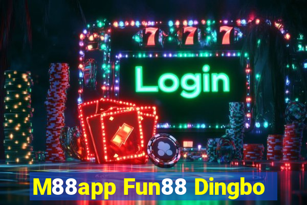 M88app Fun88 Dingbo