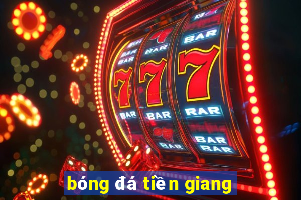 bóng đá tiền giang