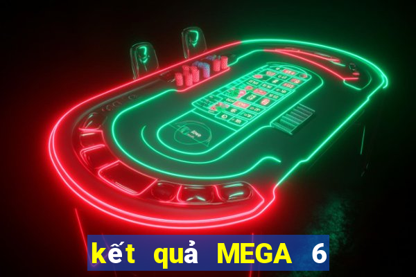 kết quả MEGA 6 45 ngày 22