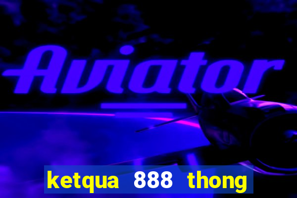 ketqua 888 thong ke 100 ngay