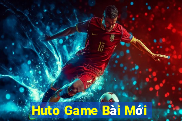 Huto Game Bài Mới