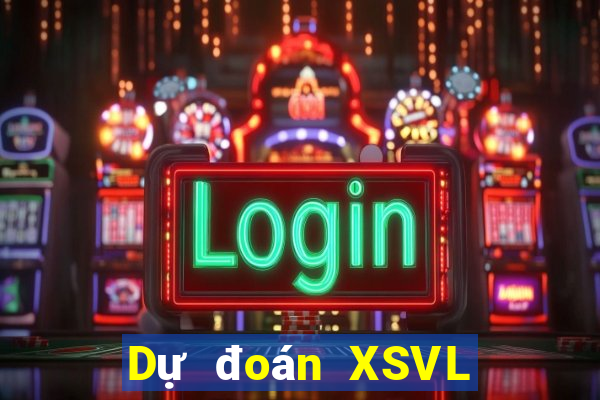 Dự đoán XSVL ngày 6