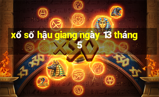 xổ số hậu giang ngày 13 tháng 5