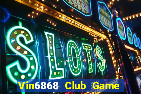 Vin6868 Club Game Bài Hay