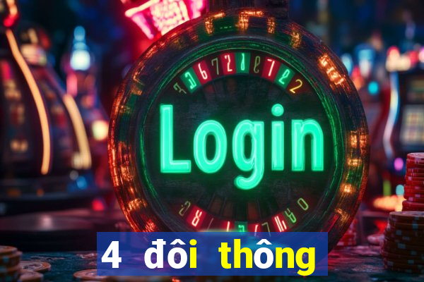 4 đôi thông chặt được gì