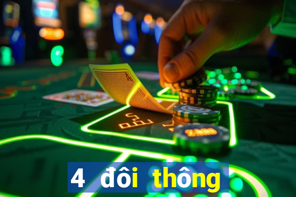 4 đôi thông chặt được gì