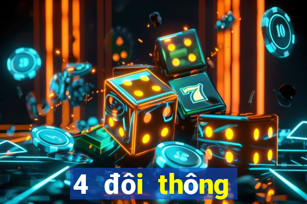 4 đôi thông chặt được gì