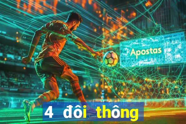 4 đôi thông chặt được gì