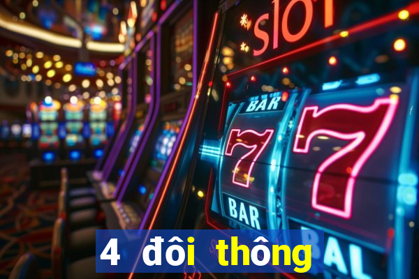 4 đôi thông chặt được gì