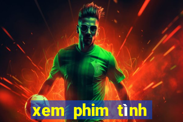 xem phim tình yêu bất tận