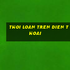 thoi loan tren dien thoai