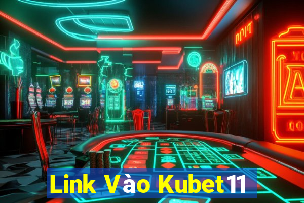 Link Vào Kubet11