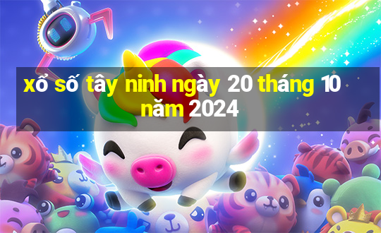 xổ số tây ninh ngày 20 tháng 10 năm 2024