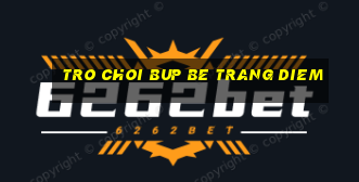 tro choi bup be trang diem