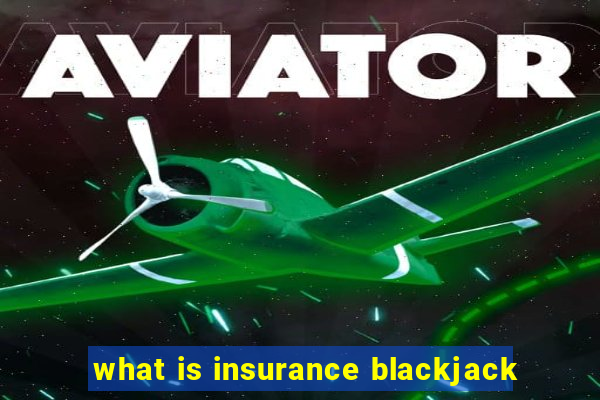 what is insurance blackjack